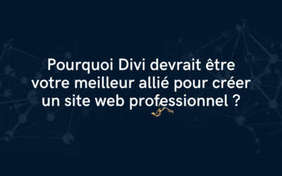 Pourquoi Divi est votre meilleur allié pour créer un site web ?